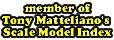 Member of Tony Matteliano's Scale Model Index